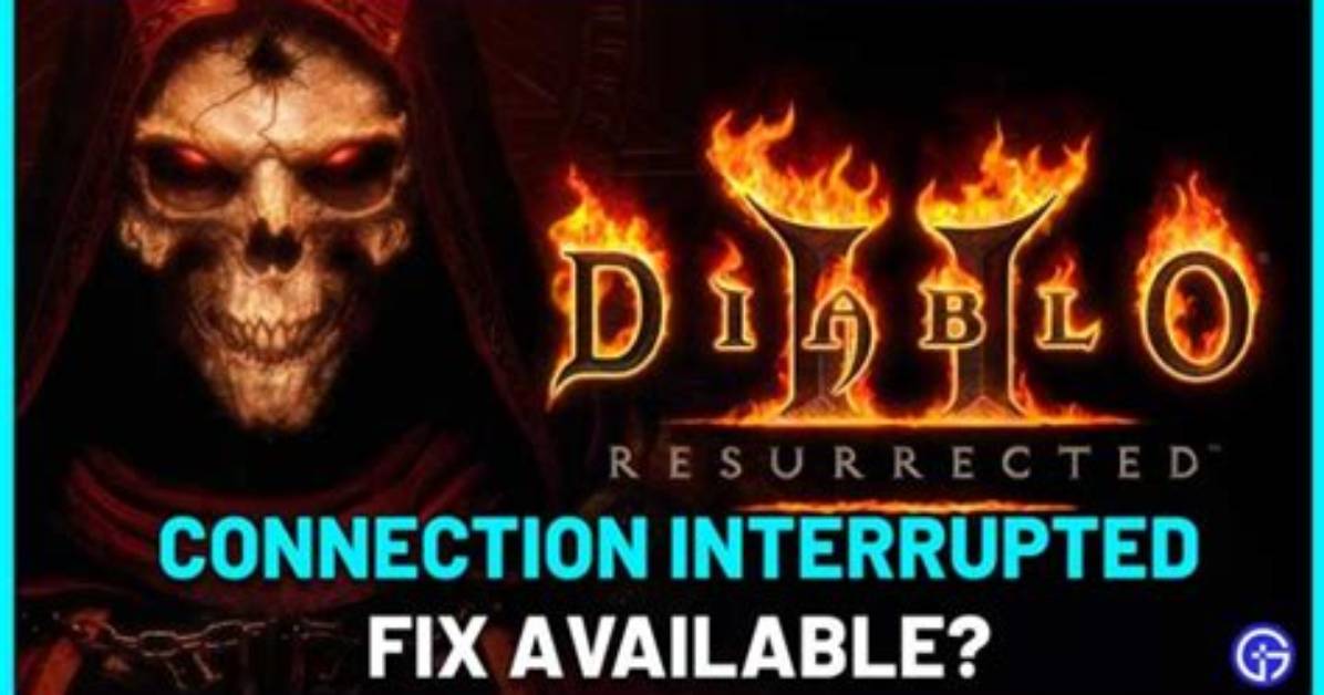 Diablo 2 Resurrected Connection Interrupted Issues Fix?