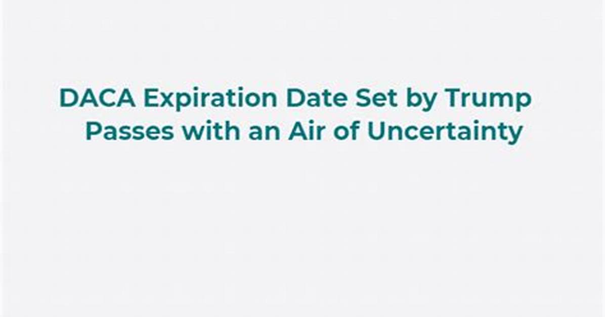 Did Daca Have an Expiration Date?
