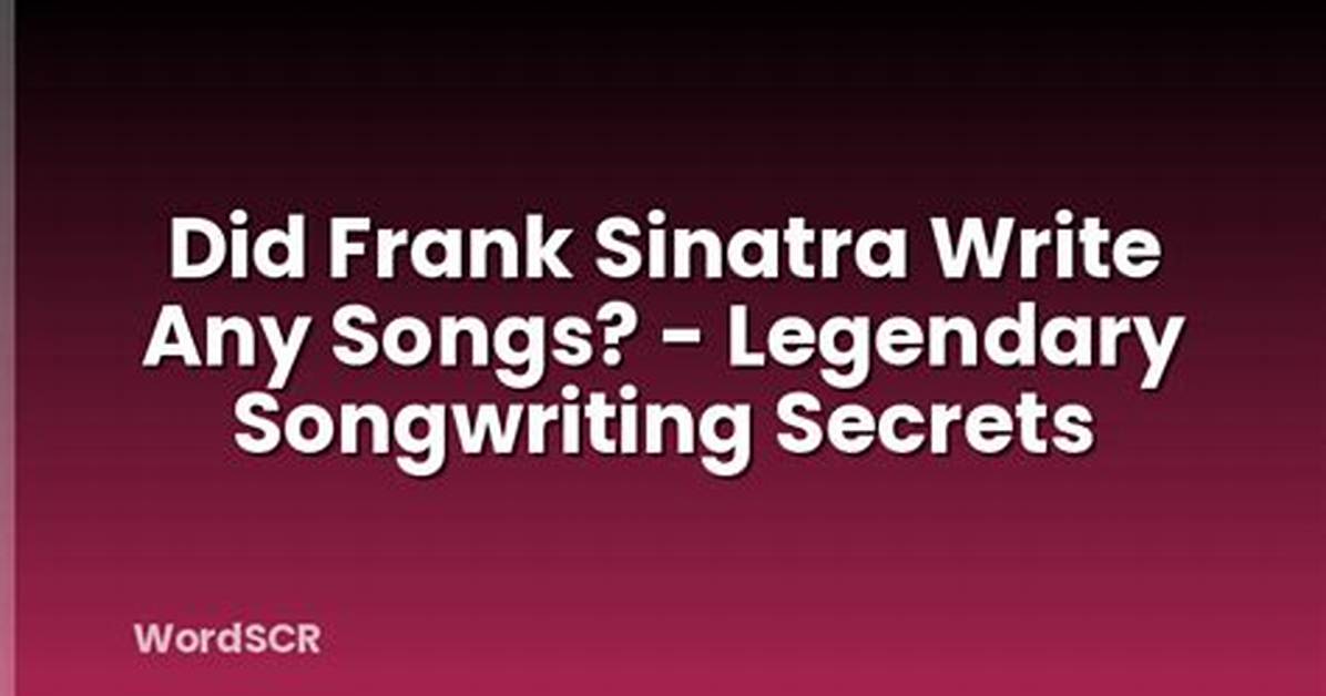 Did Frank Sinatra Write Any Songs?