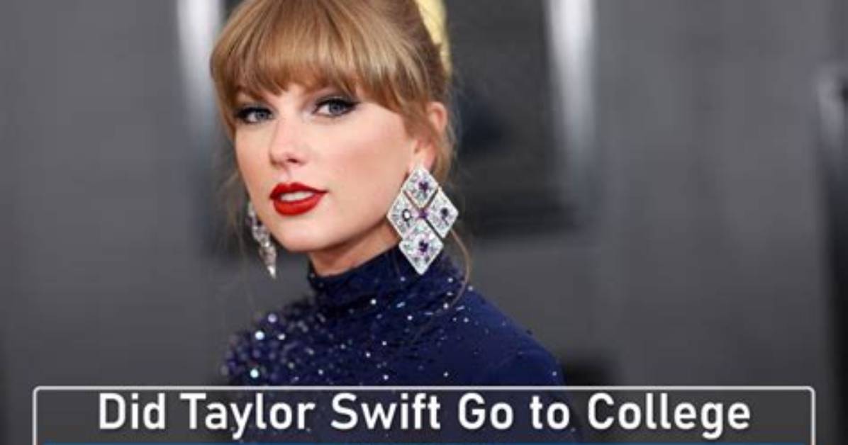 Did Taylor Swift Go to College?
