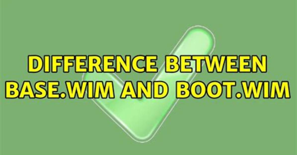 Difference Between Base. Wim and Boot. Wim