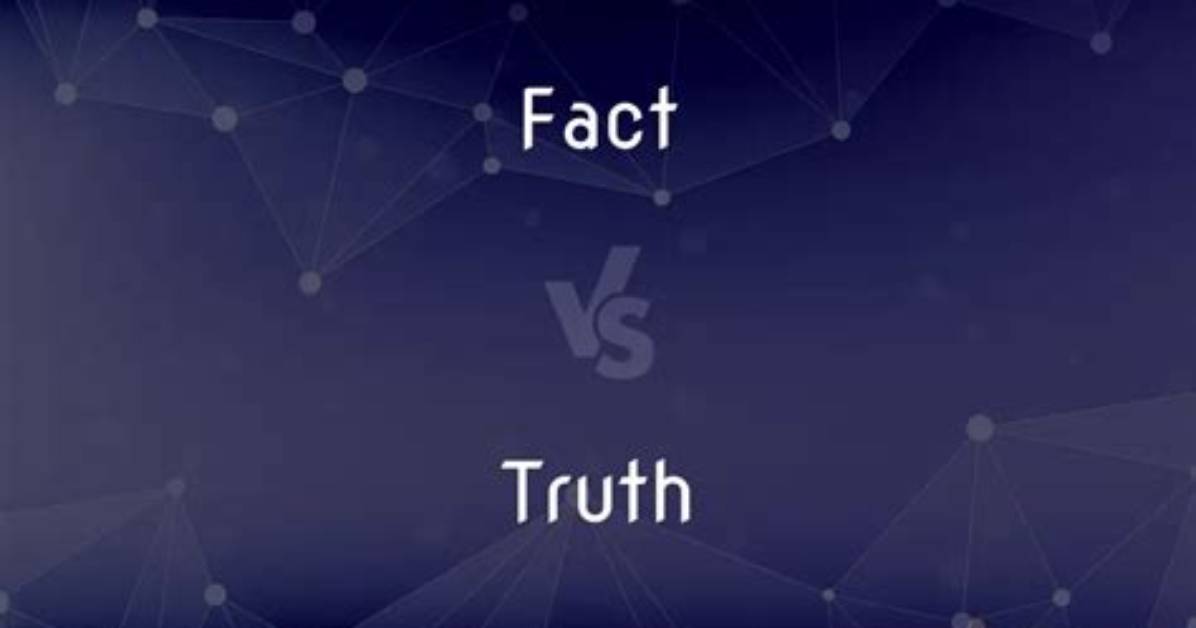 Difference Between Fact and Truth