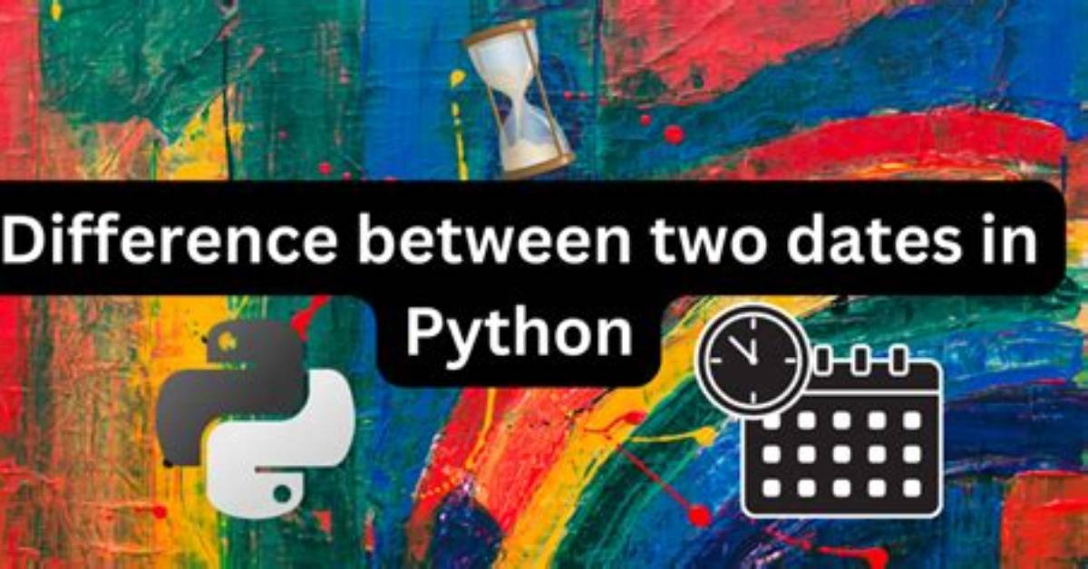 Difference Between Two Dates in Python