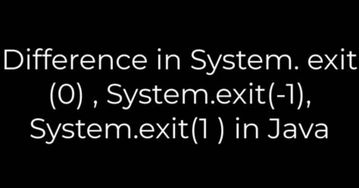 Difference in System. Exit(0), System. Exit(-1), System. Exit(1 ) in Java