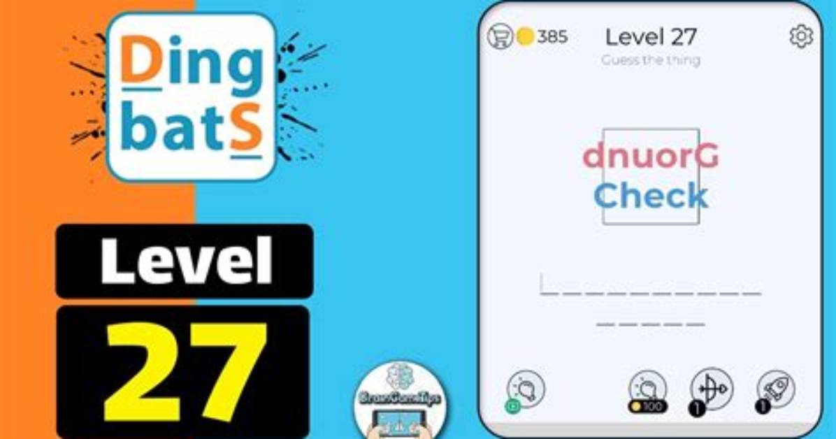 Dingbats Level 27 [Dnuorg Check] Answer