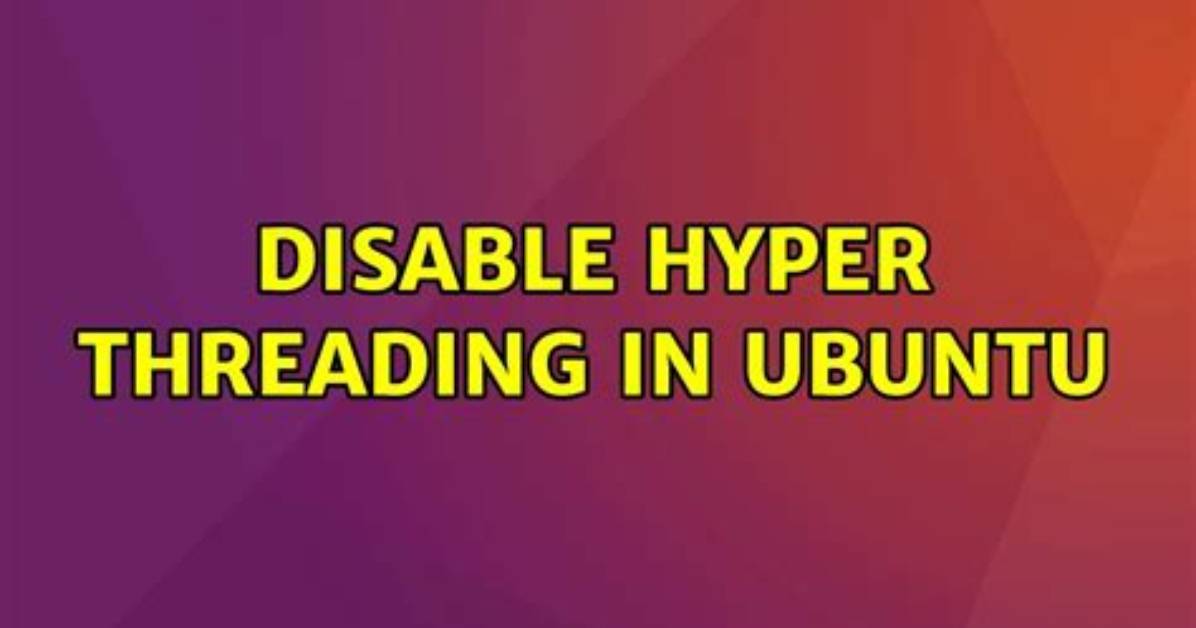 Disable Hyper Threading in Ubuntu