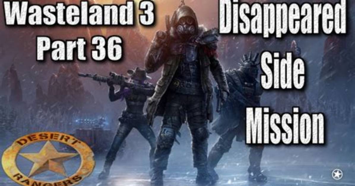Disappeared Mission Walkthrough Wasteland 3