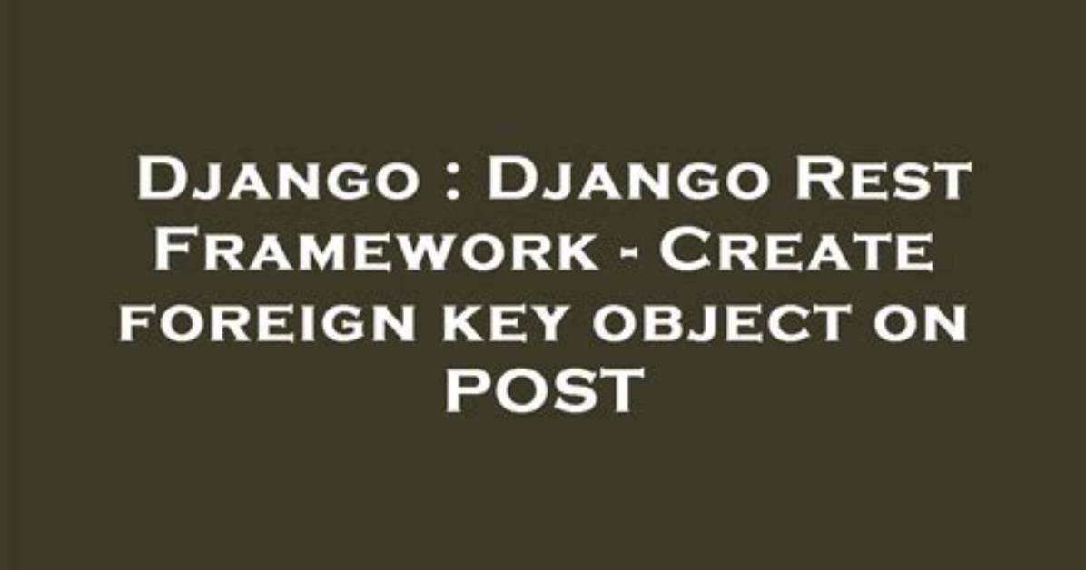 Django Rest Framework - Post Foreign Key