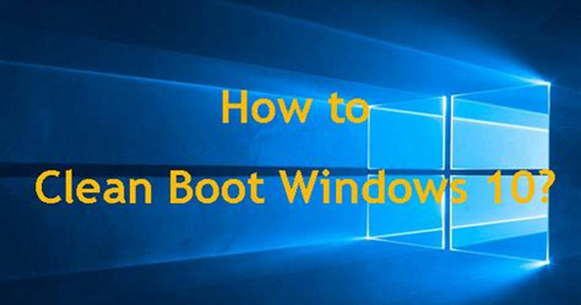 Do a Clean Boot Windows 10?