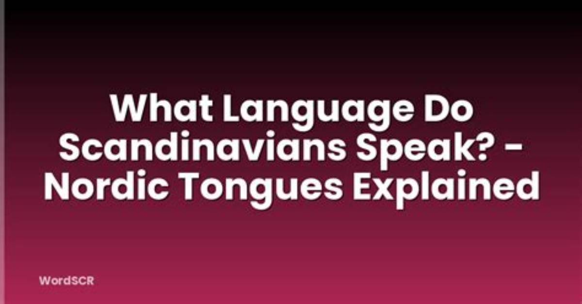 Do All Scandinavians Speak the Same Language?