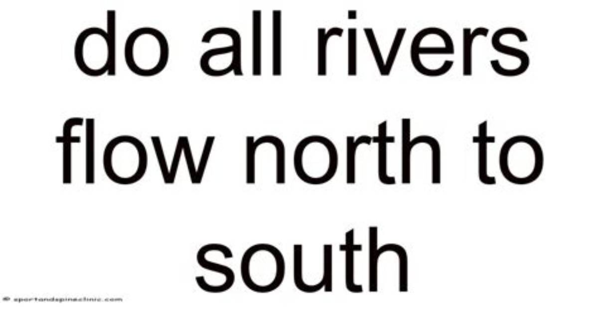 Do All Streams Flow South