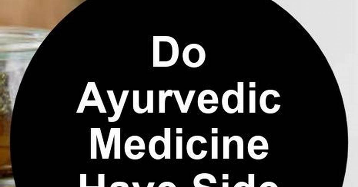 Do Ayurveda Have Side Effects?