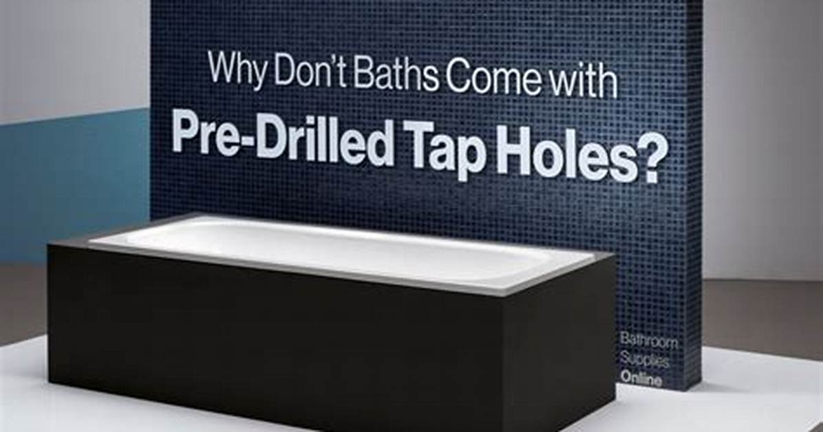 Do Baths Come Without Tap Holes?