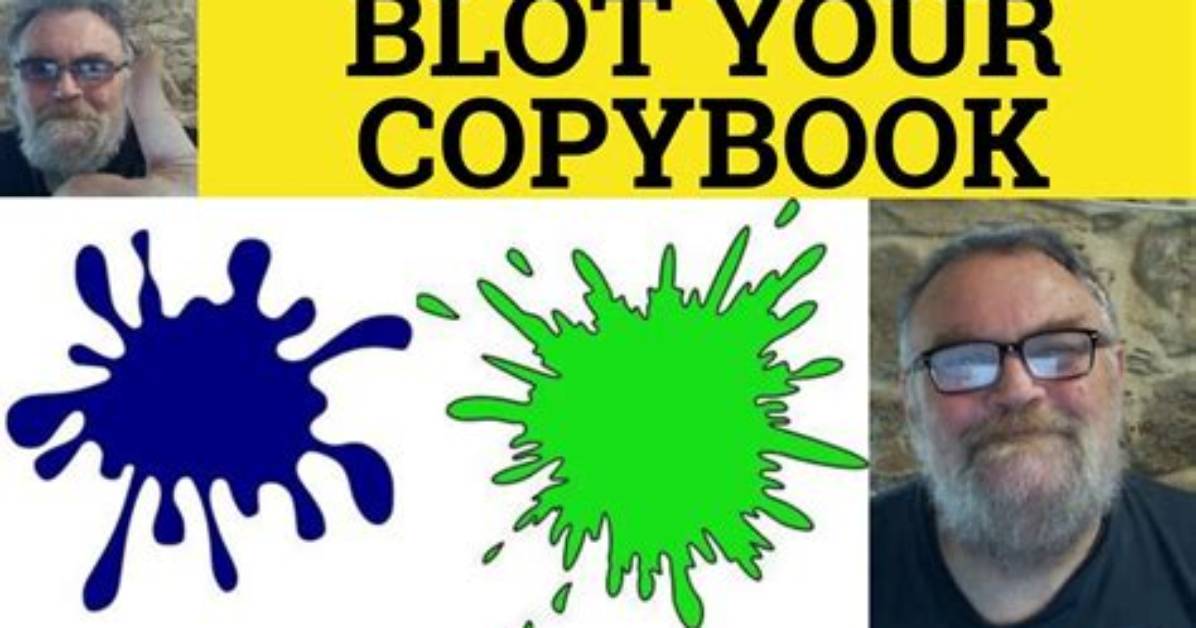 Do Blot Your Copybook?