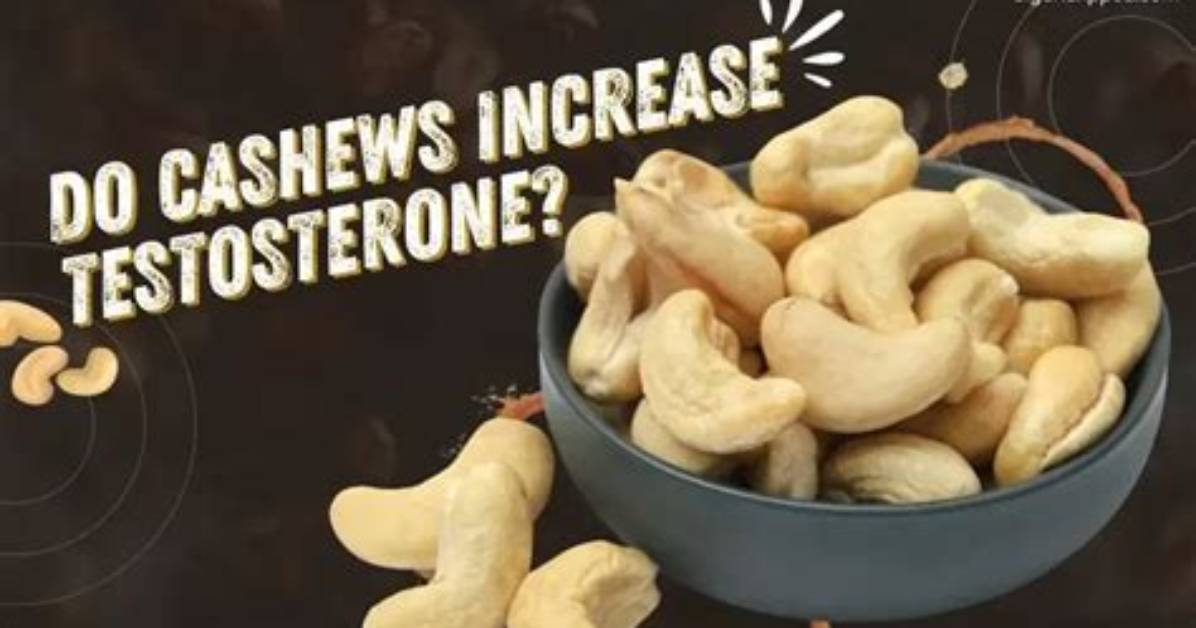 Do Cashews Increase Testosterone?