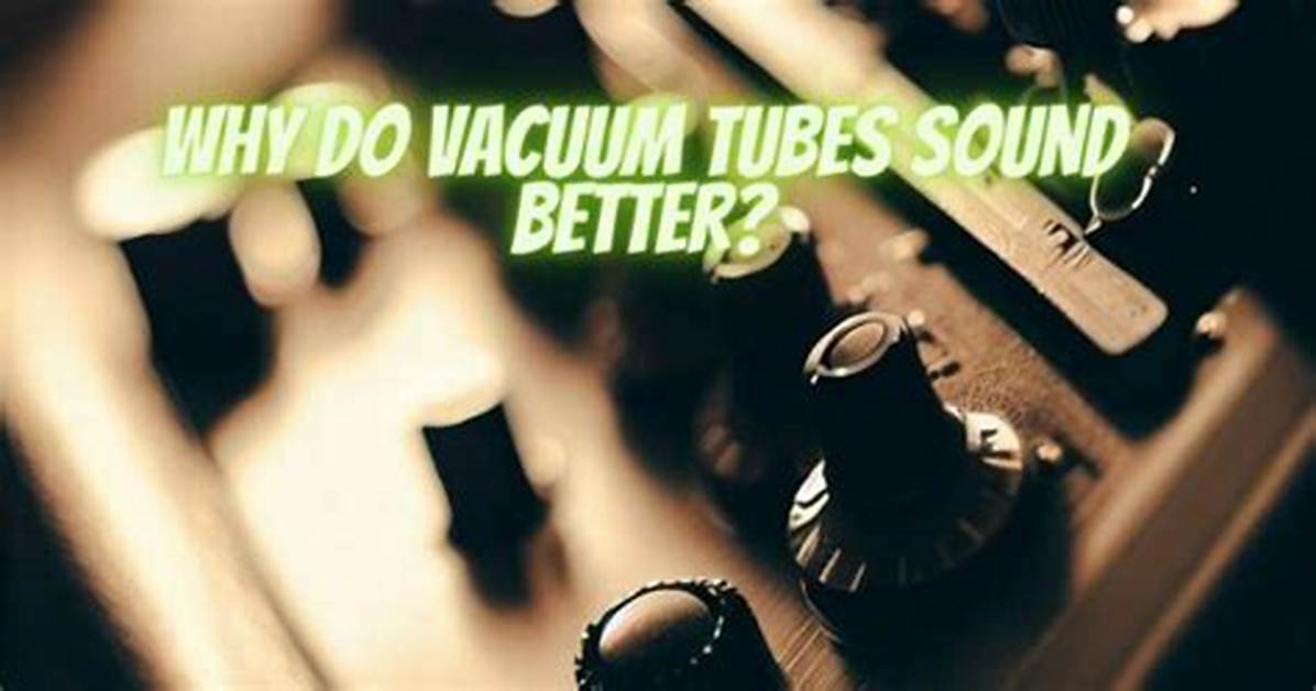 Do Cryogenically Treated Vacuum Tubes Sound Better?