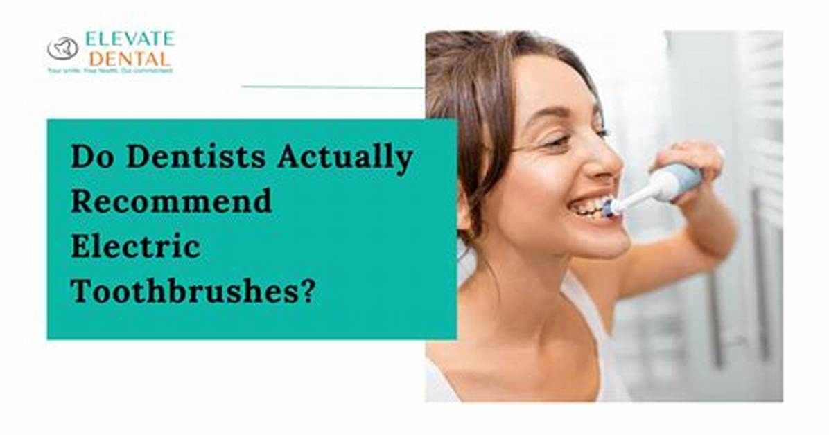 Do Dentist Recommend Electric Toothbrushes?