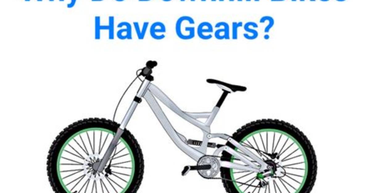 Do Downhill Bikes Have Gears?