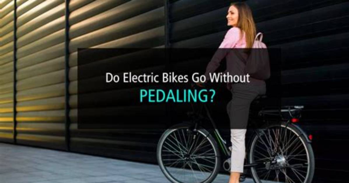 Do Electric Bikes Work Without Pedaling?