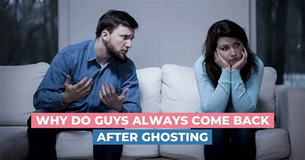 Do Guys Reach out After Ghosting?