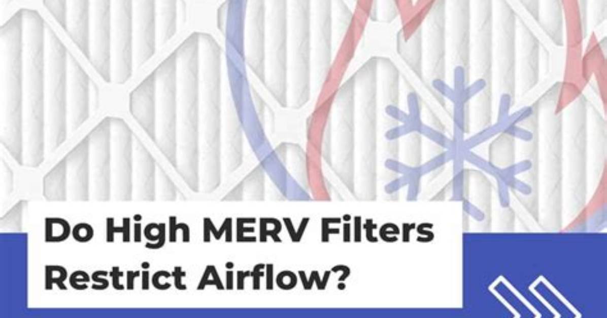 Do Higher Merv Filters Restrict Airflow?