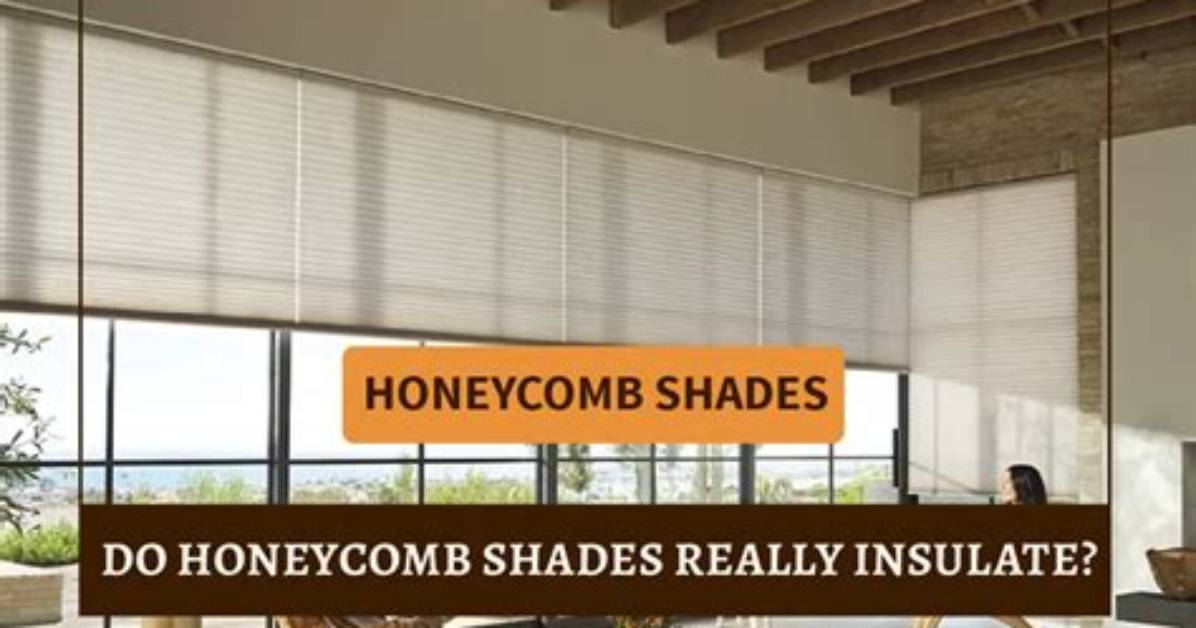 Do Honeycomb Blinds Insulate? | Contextresponse. Com