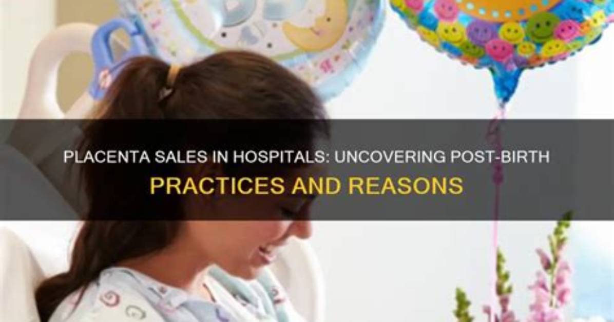 Do Hospitals Sell Placentas?