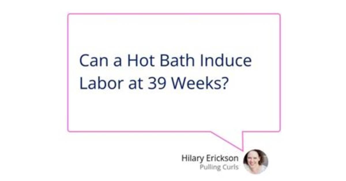 Do Hot Baths Induce Labor?