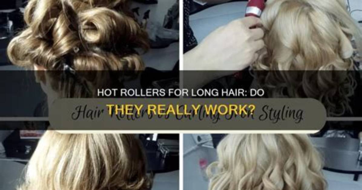 Do Hot Rollers Really Work