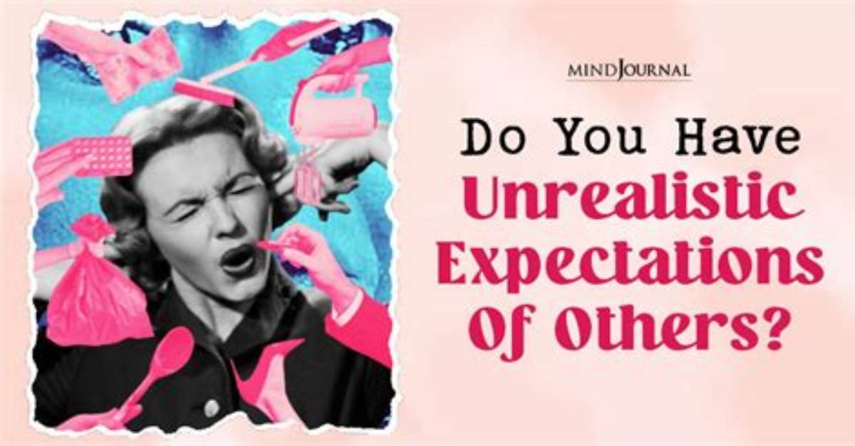 Do I Have Unrealistic Expectations?