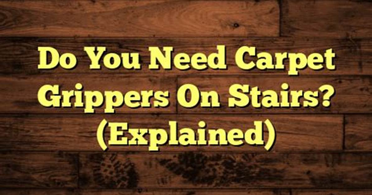 Do I Need Carpet Grippers