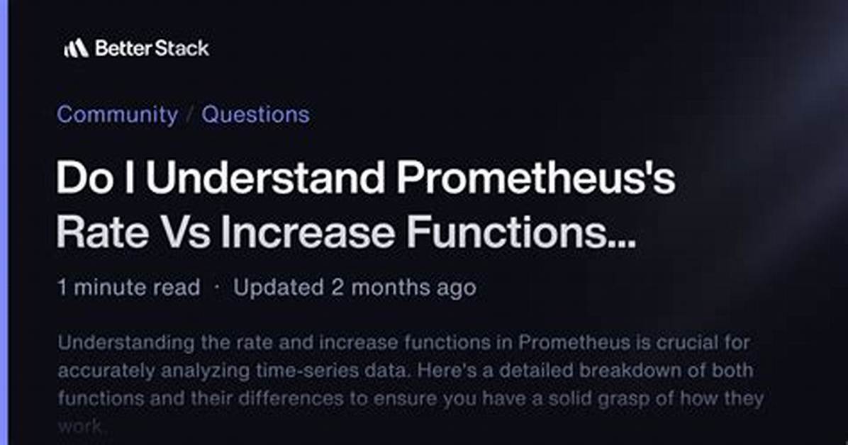 Do I Understand Prometheus's Rate vs Increase Functions Correctly?