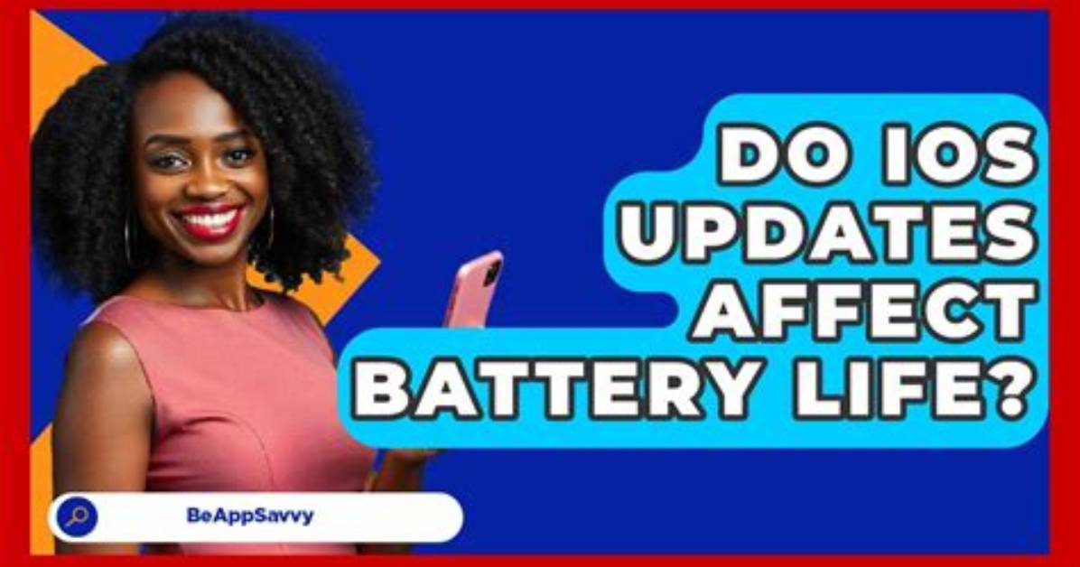 Do iOS Updates Affect Battery Life?
