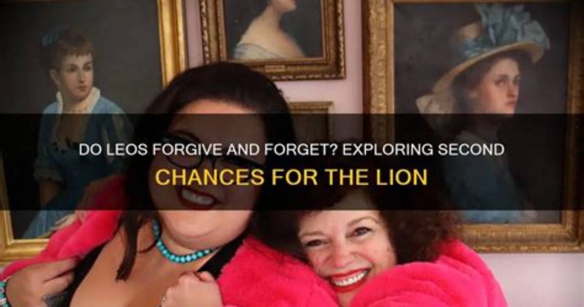 Do Leos Give Second Chances?