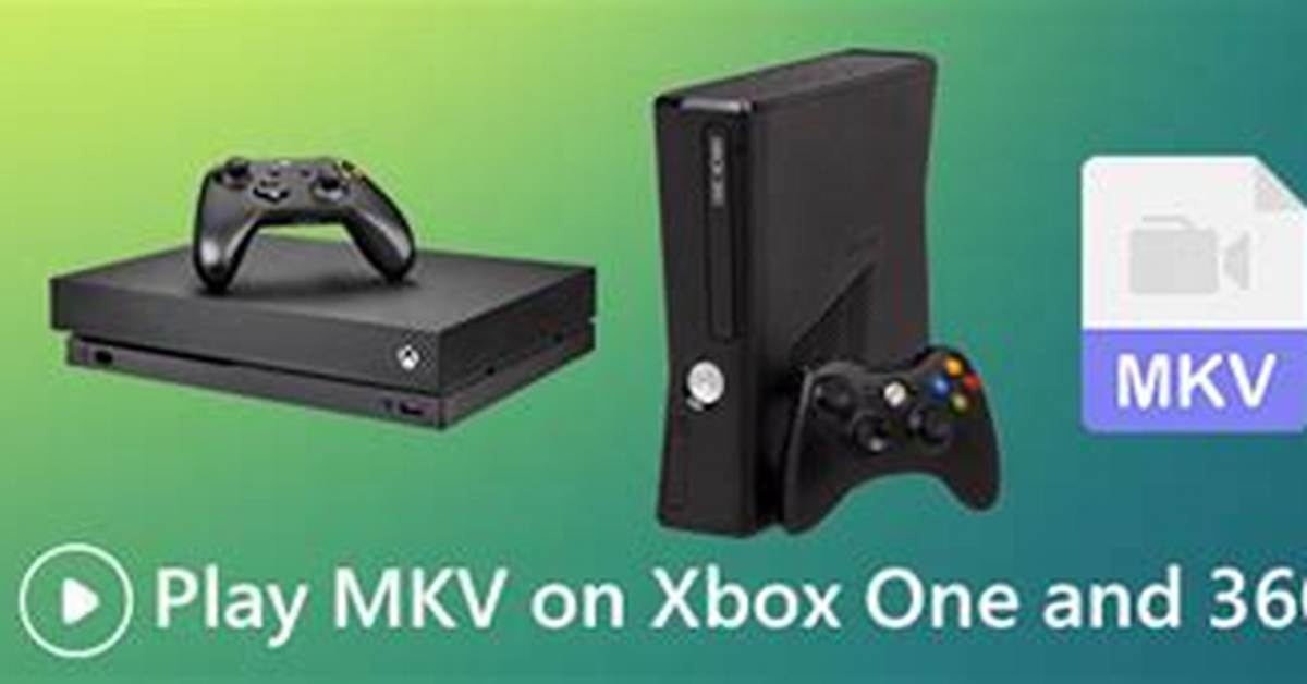 Do Mkv Files Play on Xbox 360?