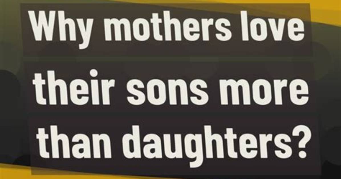 Do Moms Love Sons More?