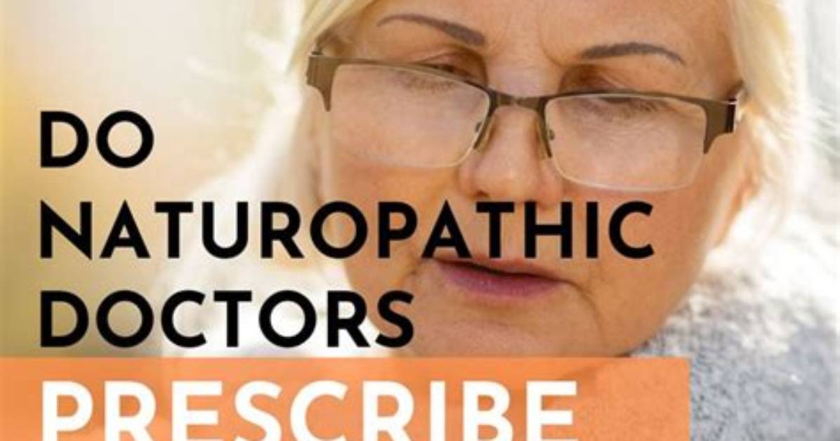 Do Naturopathic Doctors Prescribe Medication?
