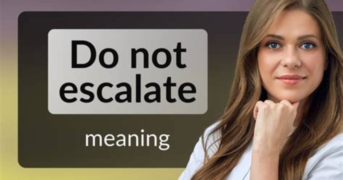 Do Not Escalate Meaning?