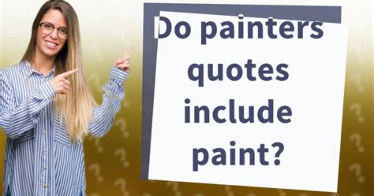 Do Painters Quotes Include Paint?