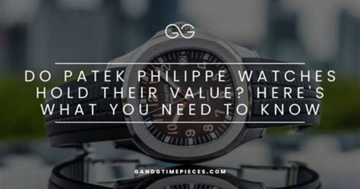 Do Patek Philippe Watches Hold Value?