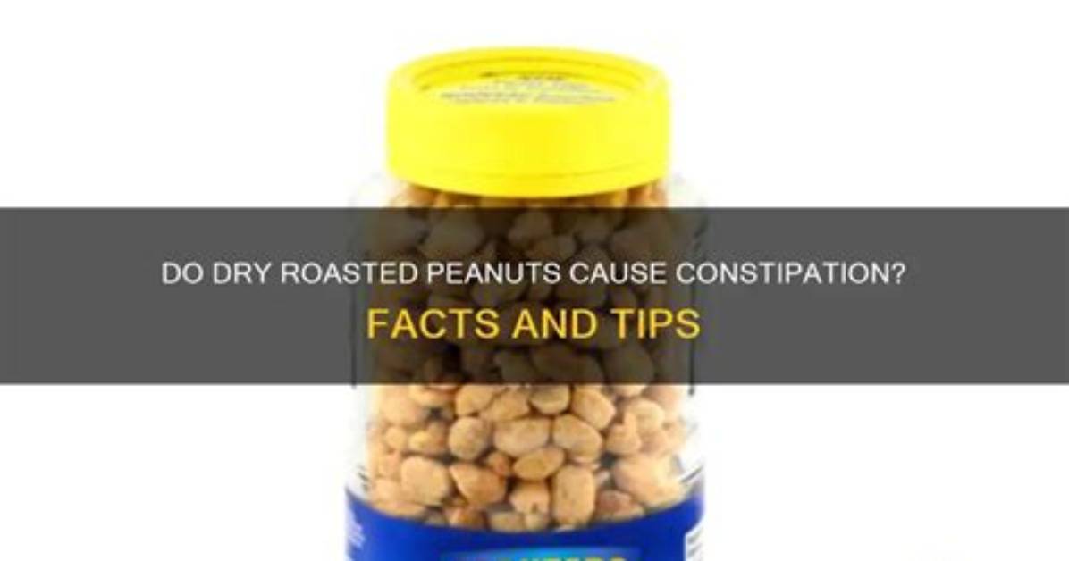 Do Peanuts Cause Constipation?