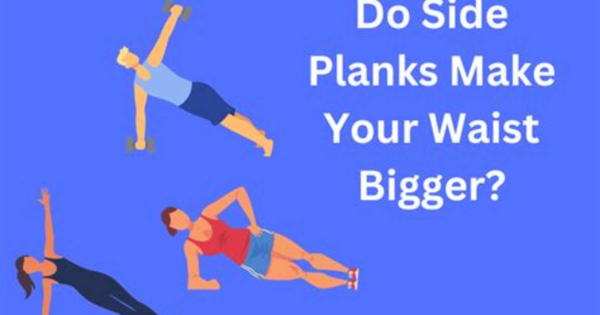 Do Planks Make Your Waist Bigger?