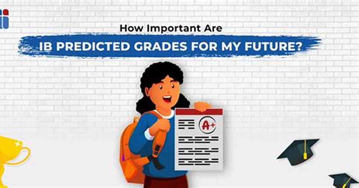 Do Predicted Grades Matter Ib?