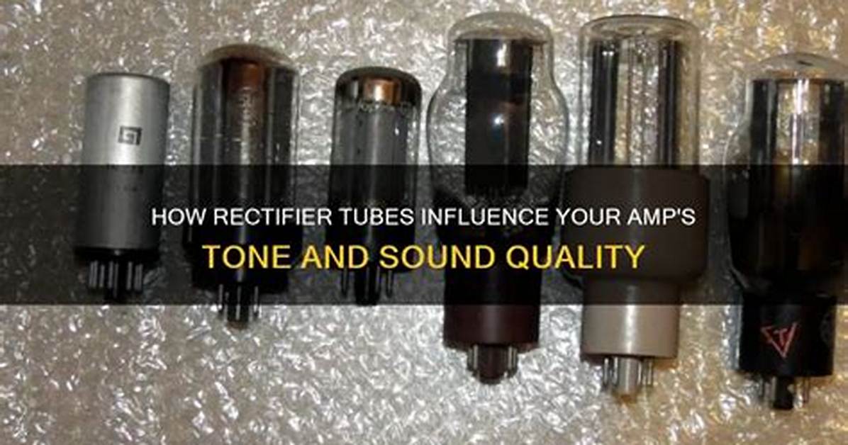 Do Rectifier Tubes Affect Sound?