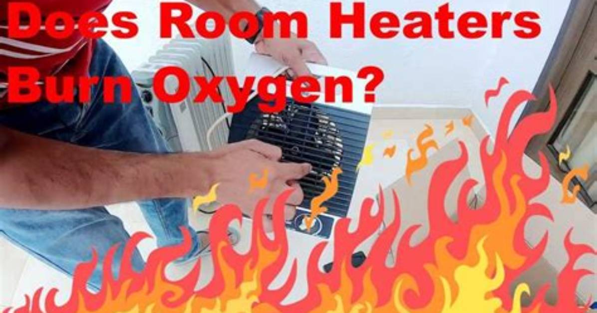 Do Room Heaters Reduce Oxygen
