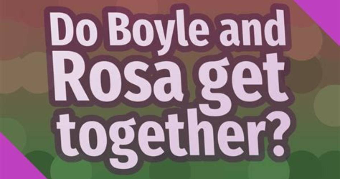 Do Rosa and Boyle Get Together?