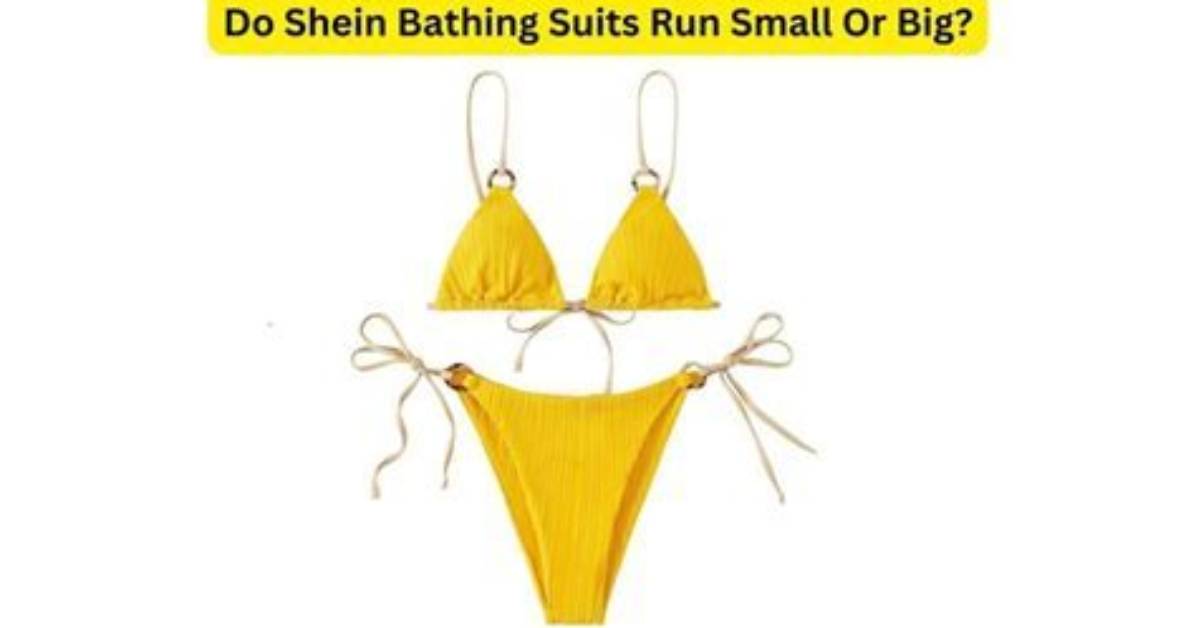 Do Shein Bathing Suits Run Small?