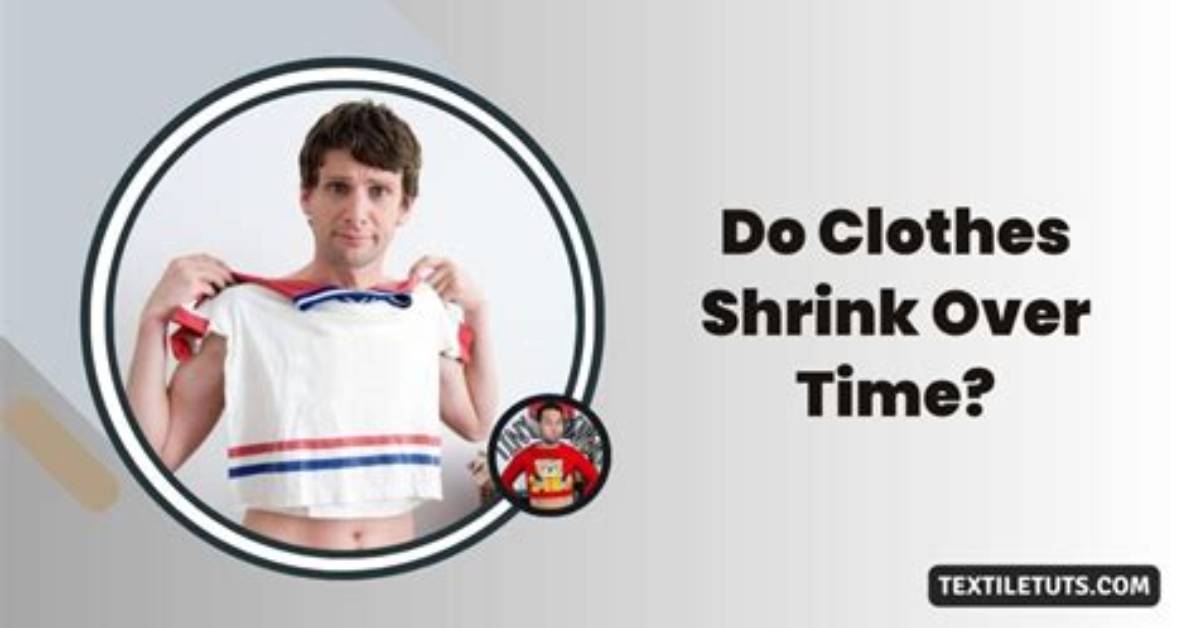 Do Shirts Shrink over Time?