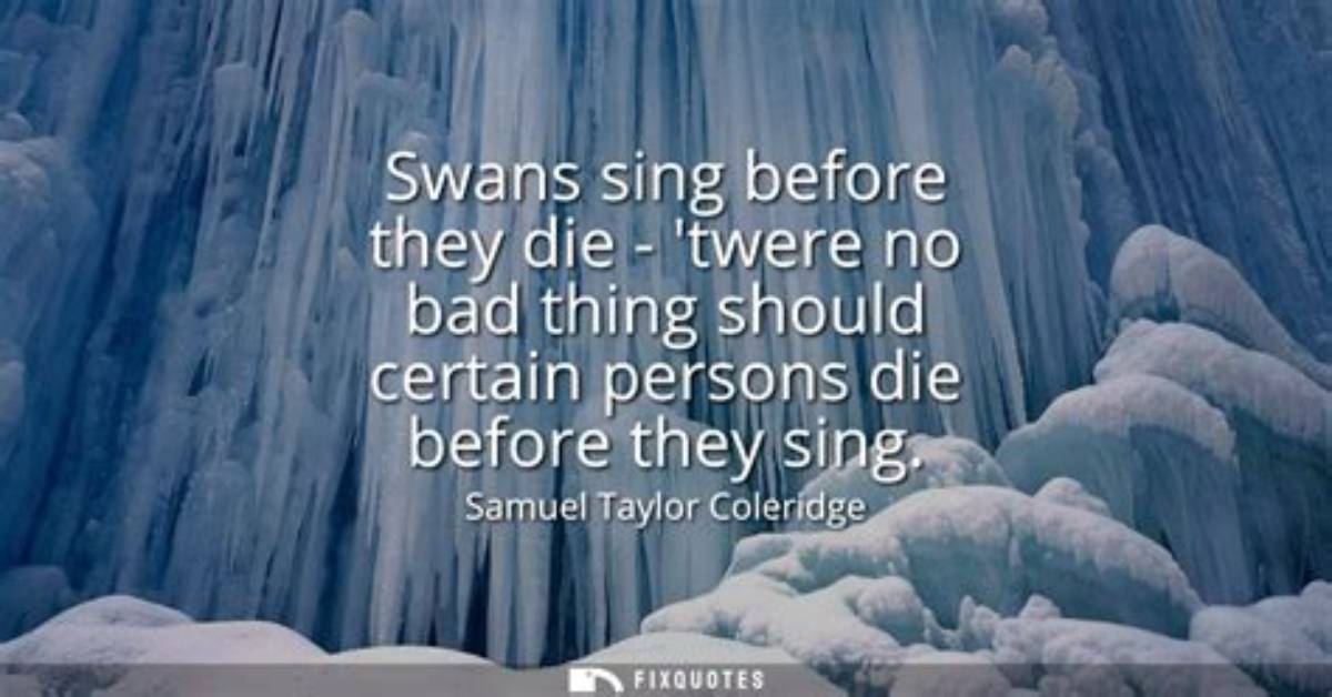 Do Swans Sing Before They Die?