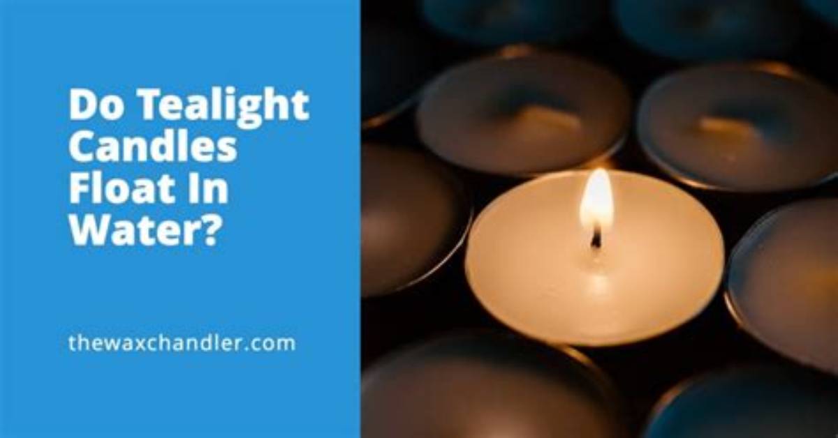 Do Tealight Candles Float in Water